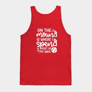 On The Mound Where I Spend Most Of My Days Baseball Pitcher Funny Tank Top